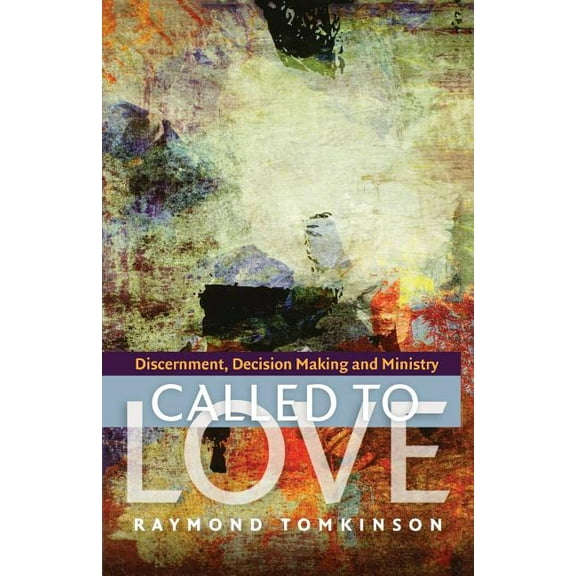 Called to Love: Discernment, Decision Making and Ministry, (Paperback)
