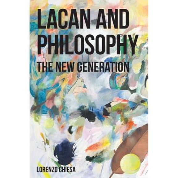Lacan and Philosophy: The New Generation (Paperback)