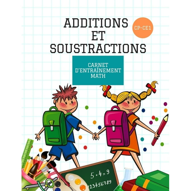 ADDITIONS ET SOUSTRACTIONS CP-CE1 Carnet d'entraînement math: Cahier d ...