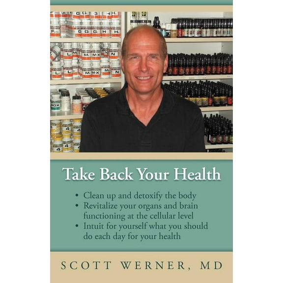 Take Back Your Health: Clean Up and Detoxify the Body, Revitalize Your Organs and Brain Functioning at the Cellular Leve, (Paperback)