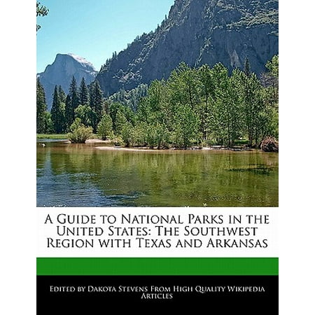 A Guide to National Parks in the United States : The Southwest Region with Texas and