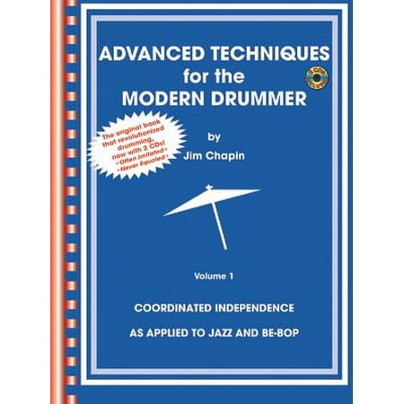 Advanced Techniques for the Modern Drummer : Coordinating Independence as Applied to Jazz and