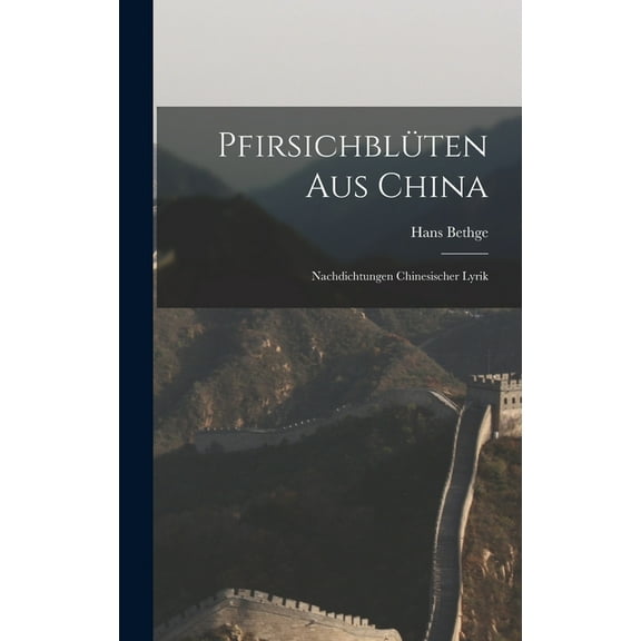 Pfirsichblüten Aus China: Nachdichtungen Chinesischer Lyrik (Hardcover)