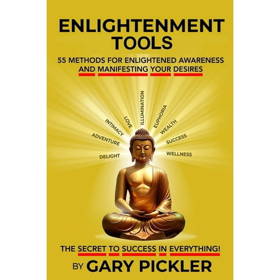 Enlightenment Tools: 55 Methods for Enlightened Awareness and Manifesting Your Desires, (Paperback)