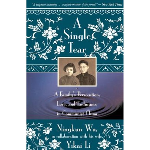 Pre-Owned A Single Tear: A Family's Persecution, Love, and Endurance in Communist China (Paperback) by Ningkum Wu, Yikai Li