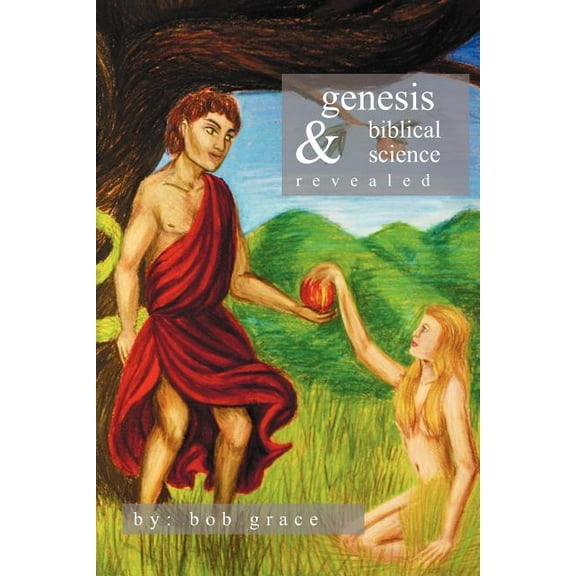 Genesis & Biblical Science Revealed