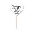 thumbnail image 1 of Someday We'll All Go Mad Quote Toothpick Flags Heart Lable Cupcake Picks, 1 of 3