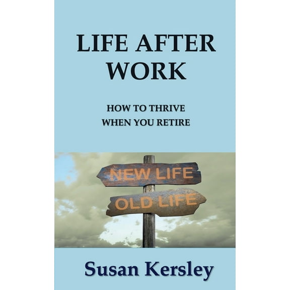 Retirement Books Life After Work, Book 7, (Paperback)