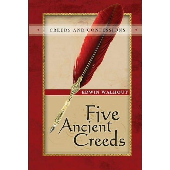 Five Ancient Creeds: A Pastoral and Theological Critique, (Paperback)