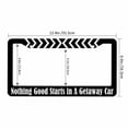thumbnail image 3 of Sloboki Nothing Good Starts in A Getaway Car License Plate Frame Universal Aluminum Metal Car Tag Holders Cars Decor, 3 of 5
