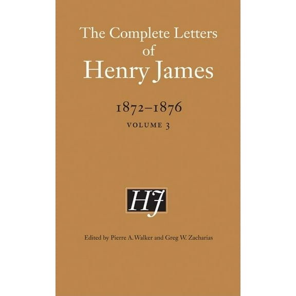 Complete Letters of Henry James The Complete Letters of Henry James, 1872-1876, Volume 3, Book 03, (Hardcover)