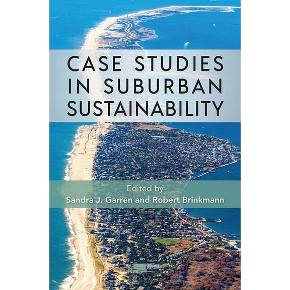 Case Studies in Suburban Sustainability, (Hardcover)