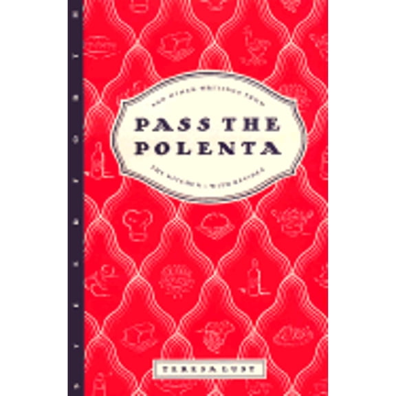 Pre-Owned Pass the Polenta: And Other Writings from the Kitchen, with Recipes (Hardcover) 1883642957 9781883642952