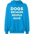 thumbnail image 2 of OXI Hoodie Sweatshirt - Dogs Because People Suck, Basic Casual Hoodie for Men's and Women Fleece Hoodie Long Sleeve - Sapphire Large, 2 of 3
