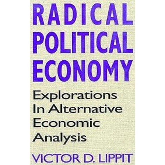 Pre-Owned Radical Political Economy : Explorations in Alternative Economic Analysis (Hardcover) 9780873326063