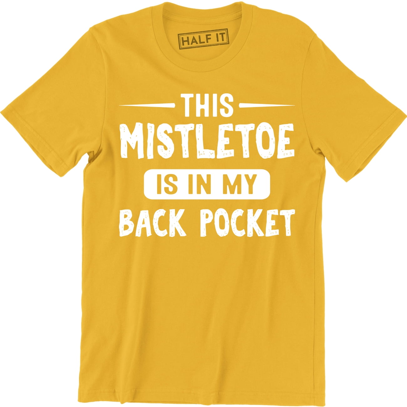 This Mistletoe Is In My Back Pocket Funny Christmas Holiday Mens T