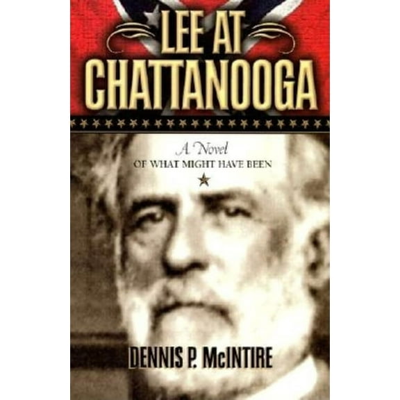 Lee at Chattanooga: A Novel of What Might Have Been, (Hardcover)