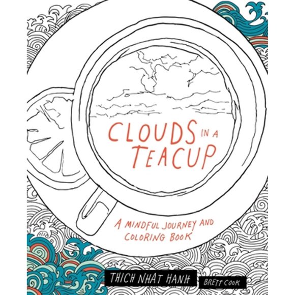 Pre-Owned Clouds in a Teacup: A Mindful Journey and Coloring Book (Paperback 9781941529133) by Thich Nhat Hanh