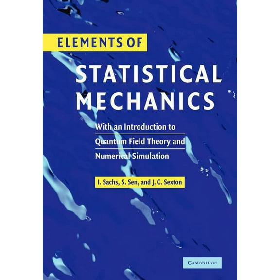 Elements of Statistical Mechanics: With an Introduction to Quantum Field Theory and Numerical Simulation, (Paperback)