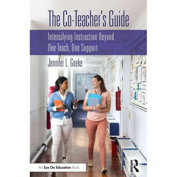 The Co-Teacher's Guide: Intensifying Instruction Beyond One Teach, One Support, (Paperback)