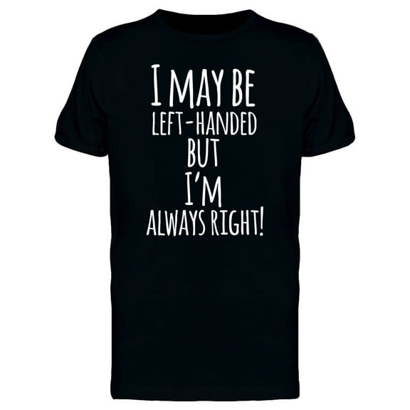 Left But Always Right! T-Shirt Men -Image by Shutterstock, Male Large