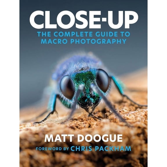 Close-Up: The Complete Guide to Macro Photography, (Paperback)