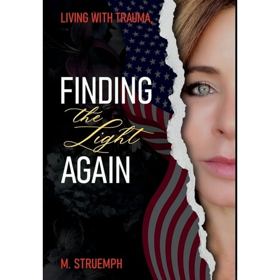 Living with Trauma, Finding the Light Again, (Hardcover)