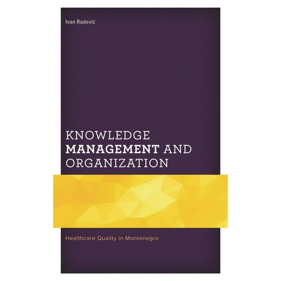 Knowledge Management and Organization: Healthcare Quality in Montenegro, (Hardcover)