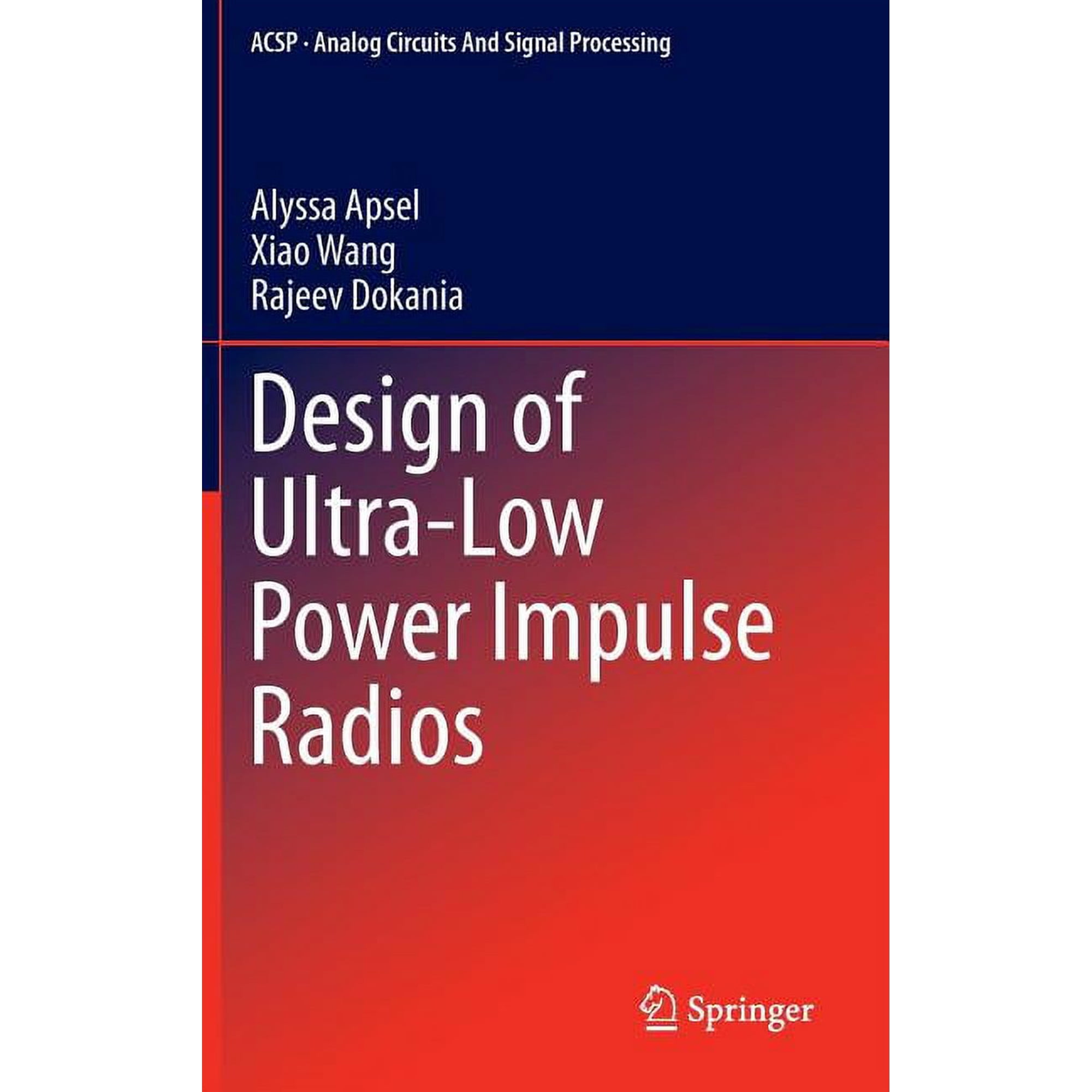Analog Circuits and Signal Processing Design of Ultra-Low Power Impulse Radios Book 124 (Hardcover)