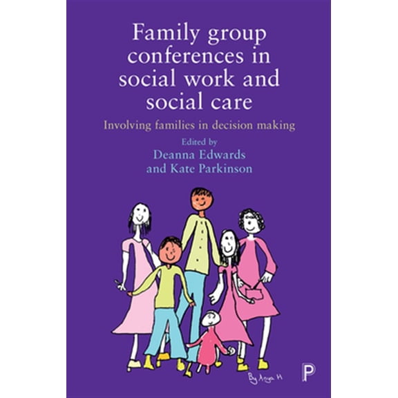 Pre-Owned Family Group Conferences in Social Work and Social Care : Involving Families in Social Work Decision Making (Paperback)
