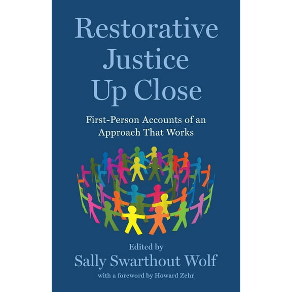 Restorative Justice Up Close: First-Person Accounts of an Approach That Works, (Hardcover)