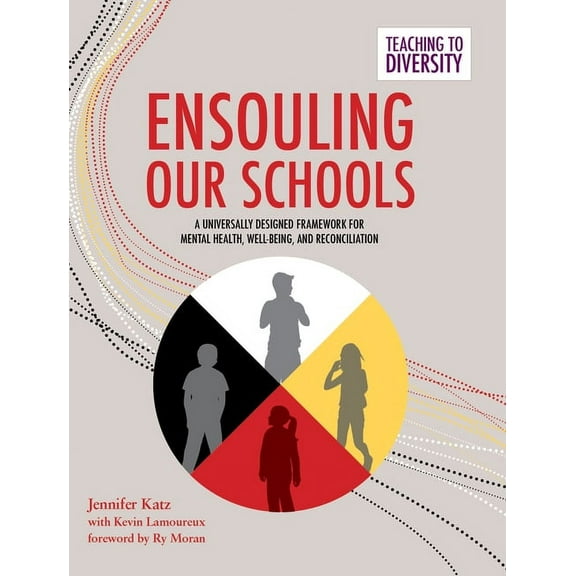 Teaching to Diversity Ensouling Our Schools: A Universally Designed Framework for Mental Health, Well-Being, and Reconciliation, (Paperback)