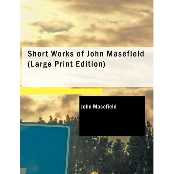 Short Works of John Masefield, (Paperback)