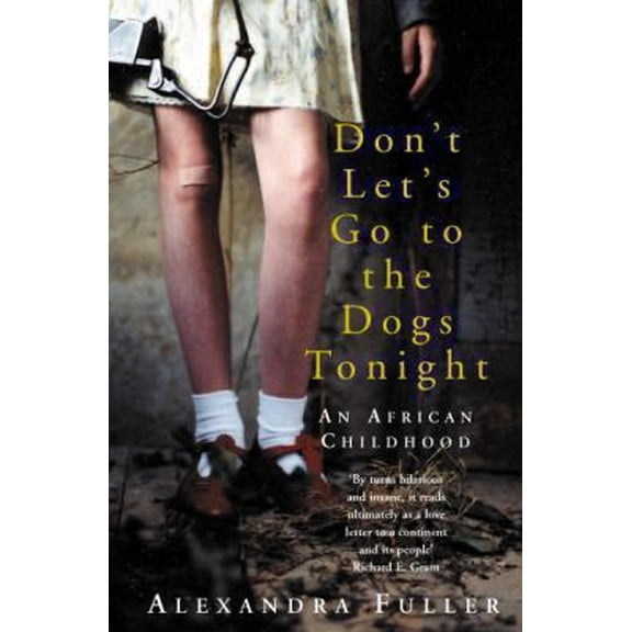 Pre-Owned Don't Let's Go to the Dogs Tonight : An African Childhood (Paperback) 0330490192 9780330490191