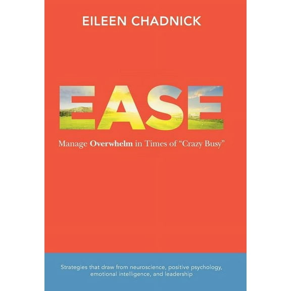 Ease: Manage Overwhelm in Times of Crazy Busy (Hardcover)