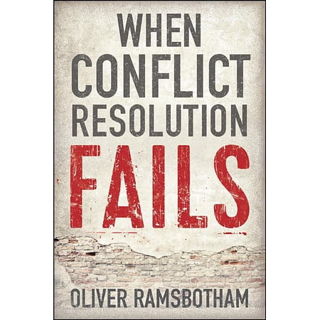 When Conflict Resolution Fails: An Alternative to Negotiation and Dialogue: Engaging Radical Disagreement in Intractable Conflicts (Paperback)