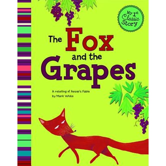 Pre-Owned The Fox and the Grapes: A Retelling of Aesop's Fable (Paperback) by Mark White