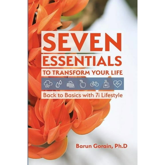 Seven Essentials to Transform Your Life: Back to Basics with 7i Lifestyle, (Paperback)