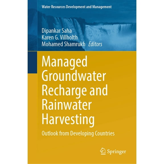 Water Resources Development and Manageme Managed Groundwater Recharge and Rainwater Harvesting: Outlook from Developing Countries, (Hardcover)