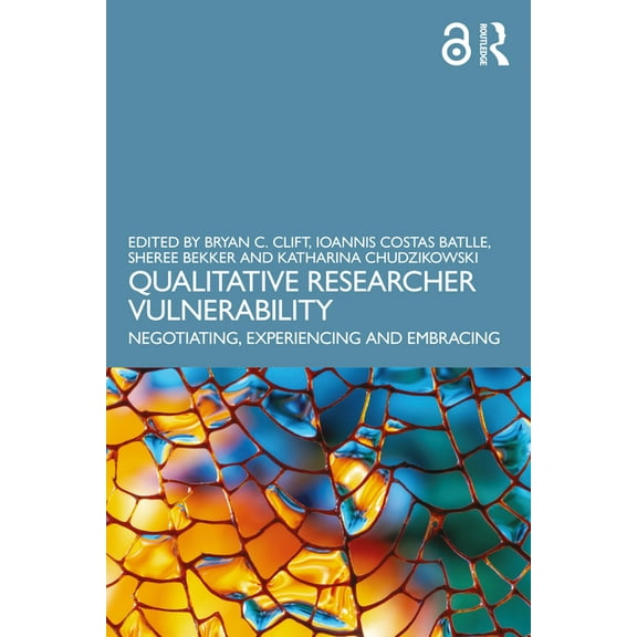 Qualitative Researcher Vulnerability: Negotiating, Experiencing and Embracing, (Paperback)