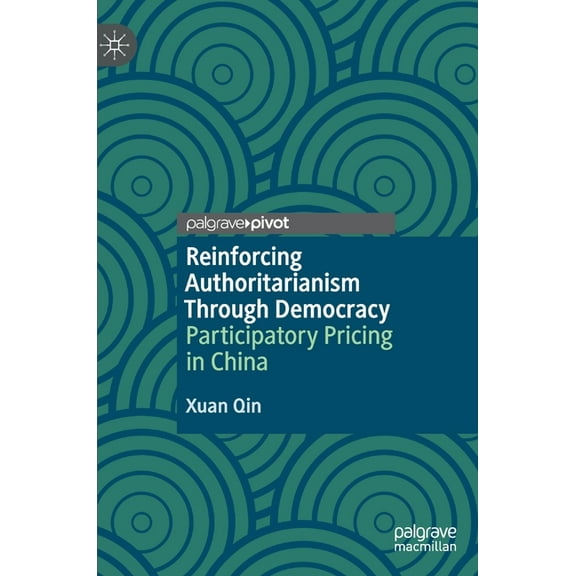 Reinforcing Authoritarianism Through Democracy: Participatory Pricing in China, (Hardcover)