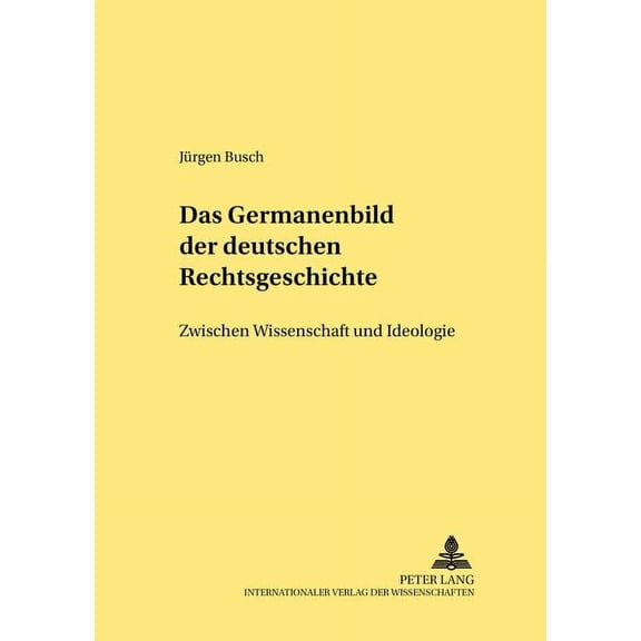 Rechtshistorische Reihe: Das Germanenbild der deutschen Rechtsgeschichte (Paperback)