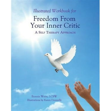 Illustrated Workbook for Freedom from Your Inner Critic: : A Self Therapy Approch (Paperback)