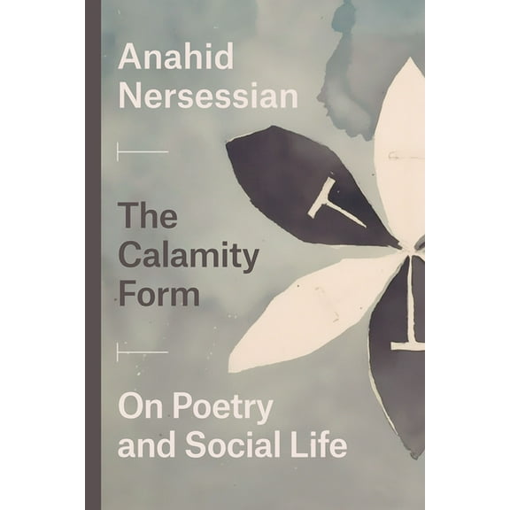 The Calamity Form: On Poetry and Social Life, (Paperback)