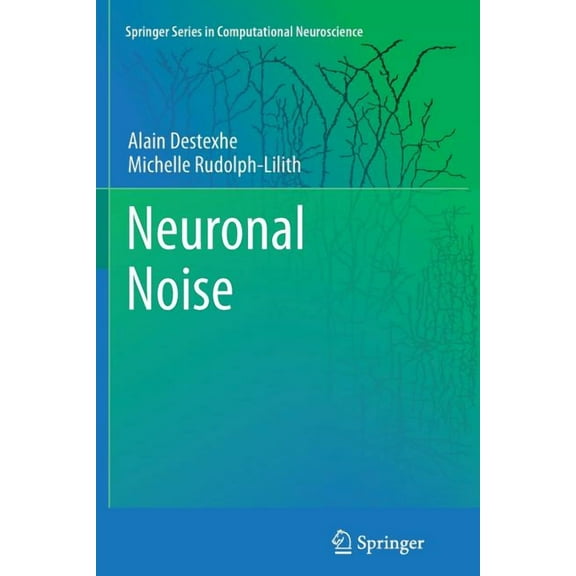 Springer Computational Neuroscience Neuronal Noise, Book 8, (Paperback)
