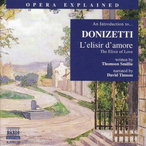 G. Donizetti - Opera Explained: L'elisir D'amore - Music & Performance - CD