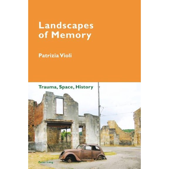 Cultural Memories: Landscapes of Memory: Trauma, Space, History (Paperback)