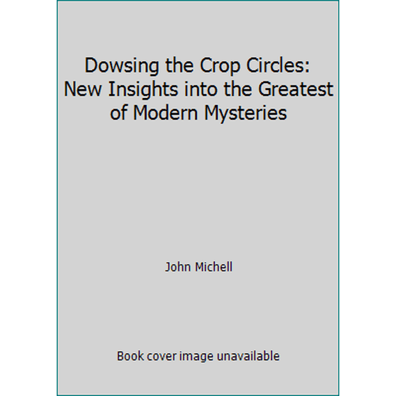 Pre-Owned Dowsing the Crop Circles: New Insights into the Greatest of Modern Mysteries (Paperback) 0906362172 9780906362174