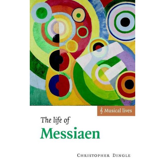 Musical Lives The Life of Messiaen, (Paperback)