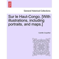 Sur le Haut-Congo. [With illustrations, including portraits, and maps.] (Paperback)